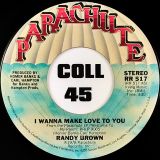 Randy Brown – I Wanna Make Love To You b/w Sweet, Sweet Darling – Parachute 7″