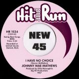 *BACK IN!* Johnny Mae Matthews – I Have No Choice b/w My Destination – Hit & Run 7″