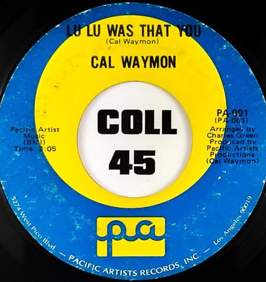 Cal Waymon - Lu Lu Was That You b/w Let Me Be The One (That You Keep Around) - Pacific Artists 7"