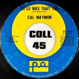 Cal Waymon – Lu Lu Was That You b/w Let Me Be The One (That You Keep Around) – Pacific Artists 7″