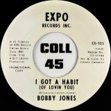 Bobby Jones – I Got A Habit b/w Going Into My Act – Expo DJ 7″