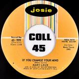 Mary Love – The Hurt Is Just Beginning b/w If You Change Your Mind – Josie 7″
