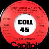 The Reflections – Three Steps From True Love b/w How Could We Let The Love Get Away – Capitol 7″