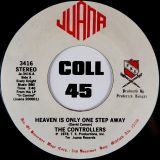 The Controllers – Heaven Is Only One Step Away b/w Sho Nuff A Blessin’ – Juana 7″