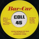 Barbara Carr – Good Woman Go Bad b/w Messing With My Mind – Bar-Car 7″