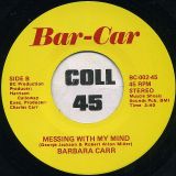 Barbara Carr – Good Woman Go Bad b/w Messing With My Mind – Bar-Car 7″