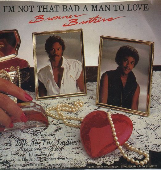 Bronner Brothers - I'm Not That Bad A Man To Love - Neighbor 7"