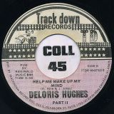 Deloris Hughes – Help Me Make Up My Mind Pt. 1 b/w Pt. 2 – Track Down 7“