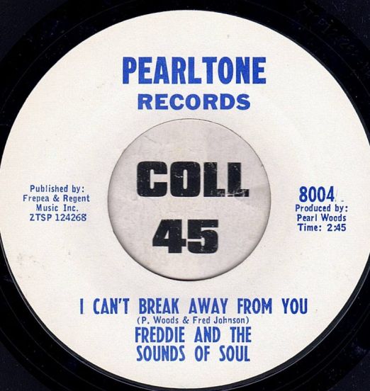 Freddy Johnson And The Sounds Of Soul - I Can't Break Away From You b/w Just A Little Bit More Love - Pearltone 7"