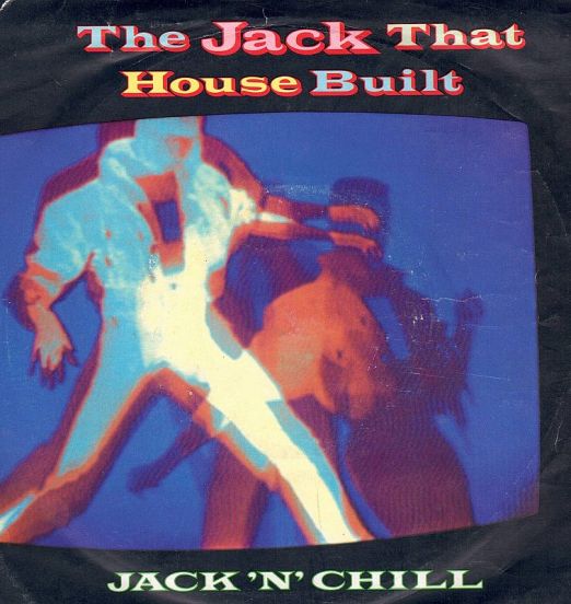 Jack 'N' Chill - The Jack That House Built b/w The Jack That House Dubbed - 10 UK 7"