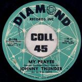 Johnny Thunder – My Prayer b/w A Broken Heart – Diamond 7″