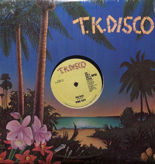 King Tutt - Hey Sexy b/w Keep On - T.K. Disco 12"