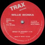 Willie Wonka – What Is House? b/w It’s Now Or Never AND Blow – Trax 12″