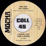 Ben And The Cheers – Since You Came Into My Life b/w I Know You Need A Friend – Mocha 7″