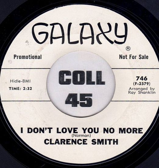 Clarence Smith - I Dont Love You No More b/w All Night They Play The Blues - Galaxy DJ 7"