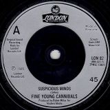 Fine Young Cannibals – Suspicious Minds b/w Prick Up Your Ears – London UK 7″