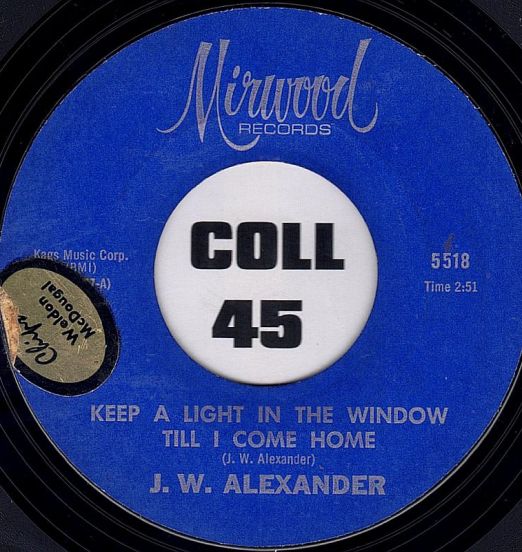 J.W. Alexander - Keep A Light In The Window Till I Come Home b/w Baby It's Real - Mirwood 7"