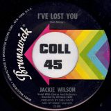 Jackie Wilson – I’ve Lost You b/w Those Heartaches – Brunswick 7″