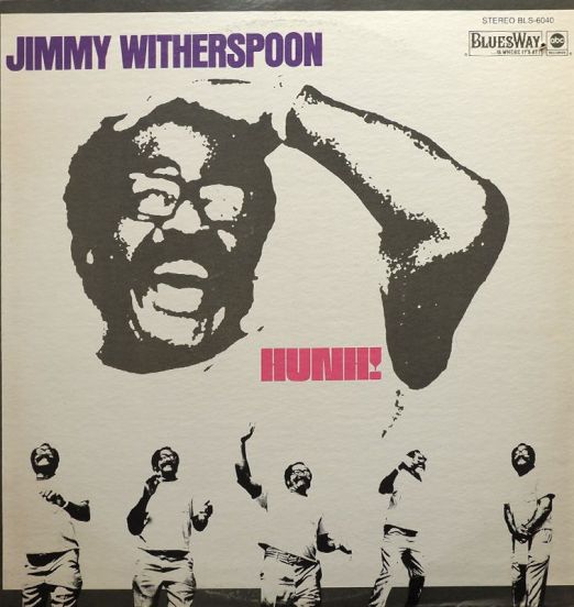 Jimmy Witherspoon - Hunh! - Bluesway LP