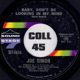 Joe Simon – Don’t Let Me Lose The Feeling b/w Baby, Don’t Be Looking In My Mind – Sound Stage 7″