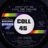 Joe Simon – Don’t Let Me Lose The Feeling b/w Baby, Don’t Be Looking In My Mind – Sound Stage 7″