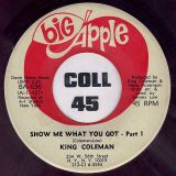 King Coleman – Show Us What You Got Pt. 1 b/w Part 2 – Big Apple Red Vinyl 7″