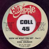 King Coleman – Show Us What You Got Pt. 1 b/w Part 2 – Big Apple Red Vinyl 7″
