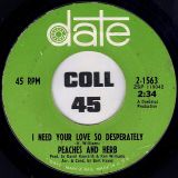 Peaches And Herb – I Need Your Love So Desperately b/w For Your Love – Date 7″