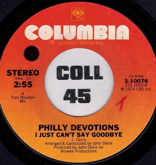 Philly Devotions - I Just Can't Say Goodbye b/w Instrumental - Columbia 7"