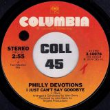 Philly Devotions – I Just Can’t Say Goodbye b/w Instrumental – Columbia 7″