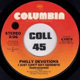 Philly Devotions – I Just Can’t Say Goodbye b/w Instrumental – Columbia 7″