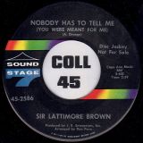 Sir Lattimore Brown – Cruise On, Fannie, (Cruise On) b/w Nobody Has To Tell Me – Sound Stage 7″