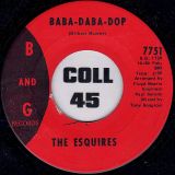 The Esquires – Baba-Daba-Dop b/w Ain’t No Reason – B&G 7″