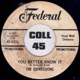 The Expressions – You Better Know It b/w Out Of My Life – Federal DJ 7″