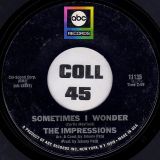 The Impressions – Sometimes I Wonder b/w Don’t Cry My Love – Abc 7″
