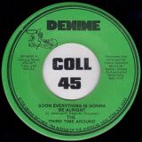 The Third Time Around – Soon Everything Is Gonna Be Alright b/w Instrumental – Denine 7″