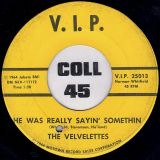 The Velvelettes – He Was Really Sayin’ Somthin’ b/w Throw A Farewell Kiss – V.I.P. DJ 7″