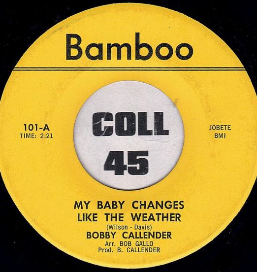 Bobby Callender - My Baby Changes Like The Weather b/w I Want A Lover - Bamboo 7"