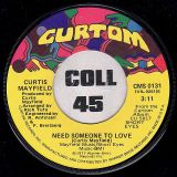 Curtis Mayfield – Need Someone To Love b/w Do Do Wap Is Strong In Here (Edit) – Curtom 7″