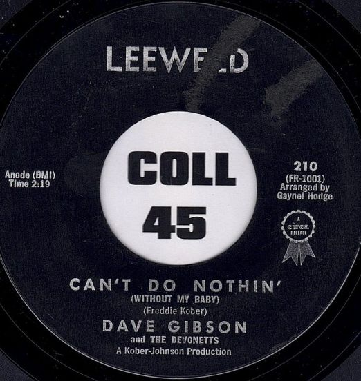 Dave Gibson & The Devonetts - Can't Do Nothin' (Without My Baby) b/w It Could Have Been Worse - Leeweld 7"