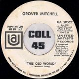 Grover Mitchell – Who Can I Turn To (When Nobody Needs Me) b/w This Old World – UA DJ 7″