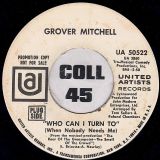 Grover Mitchell – Who Can I Turn To (When Nobody Needs Me) b/w This Old World – UA DJ 7″