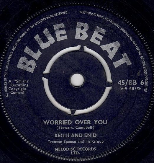 Keith And Enid with Trenton Spence And His Group - Worried Over You b/w Everything Will Be Alright - Blue Beat UK 7"
