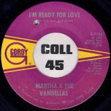 Martha & The Vandellas – I’m Ready For Love b/w He Doesn’t Love Her Anymore – Gordy 7″