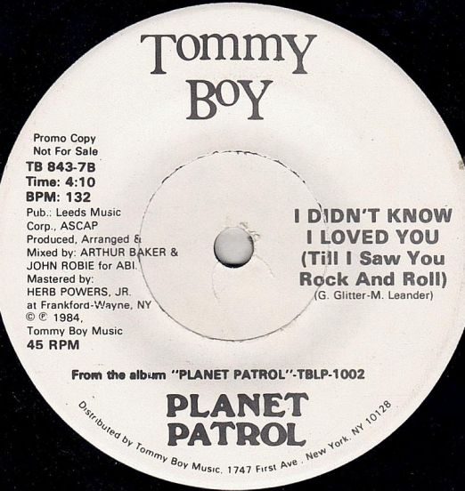 Planet Patrol - I Didn't Know I Loved You (Till I Saw You Rock & Roll) b/w It Wouldn't Have Made Any Difference - Tommy Boy 7"