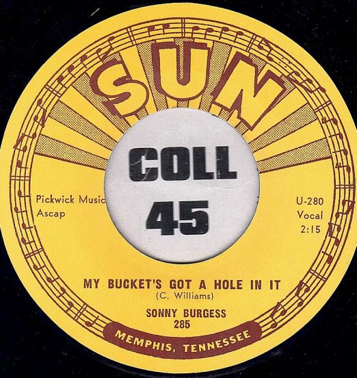 Sonny Burgess - My Bucket's Got A Hole In It b/w Sweet Misery - Sun 7"