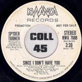 Spyder Turner – Since I Don’t Have You b/w Same – Kwanza DJ 7″