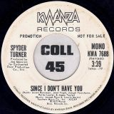 Spyder Turner – Since I Don’t Have You b/w Same – Kwanza DJ 7″