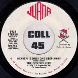 The Controllers – Heaven Is Only One Step Away b/w Sho Nuff A Blessin’ – Juana 7″