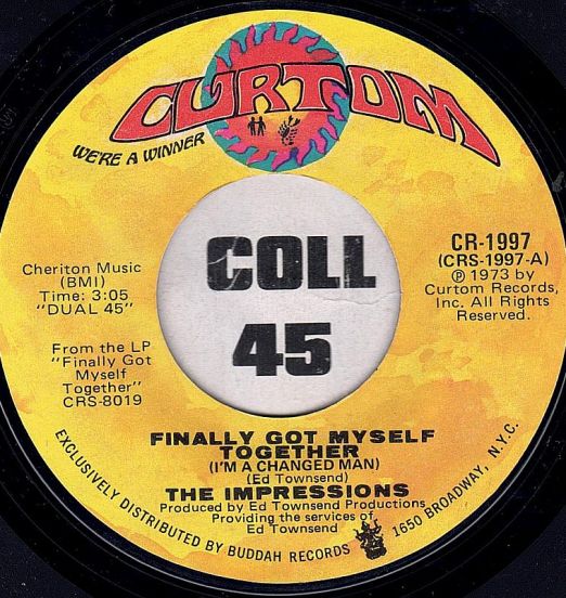 The Impressions - I'll Always Be Here b/w Finally Got Myself Together (I'm A Changed Man) - Curtom 7"